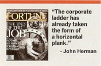 The corporate ladder has already taken the form of a horizontal plank.